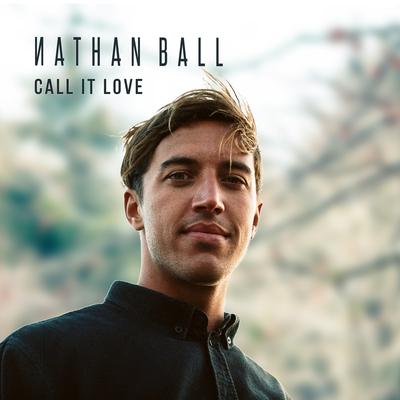 Call It Love By Nathan Ball's cover