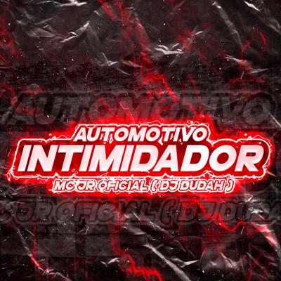 AUTOMOTIVO INTIMIDADOR By MC JR OFICIAL, DJ DUDAH's cover