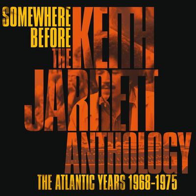 Somewhere Before: The Keith Jarrett Anthology The Atlantic Years 1968-1975's cover