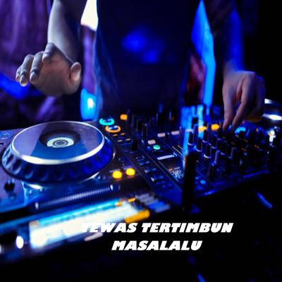 TEWAS TERTIMBUN MASALALU By Dj Rn Music's cover