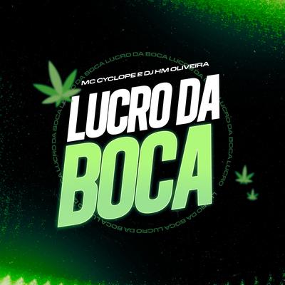 Lucro da Boca By Dj Hm Oliveira, MC Cyclope's cover