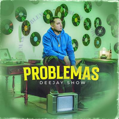 Problemas By Deejay Show's cover
