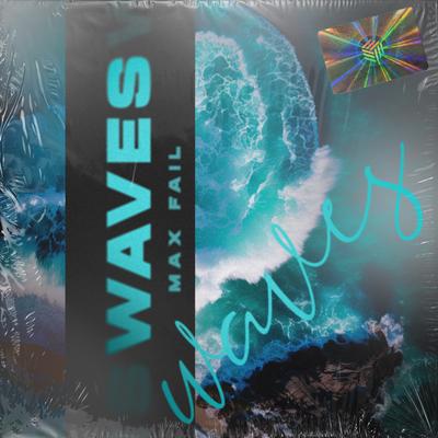 Waves By Max Fail's cover