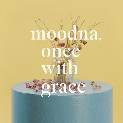 Moodna, Once With Grace By Gus Dapperton's cover