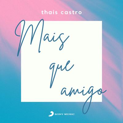 Mais Que Amigo By Thais Castro's cover