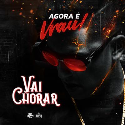 Vai Chorar (Agora é Vrau)'s cover