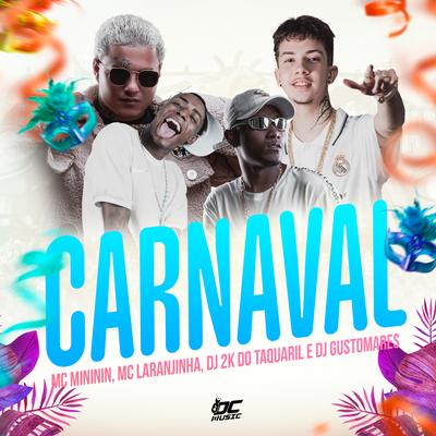 Carnaval By Mc Laranjinha, Dj 2K Do Taquaril, mc mininin's cover