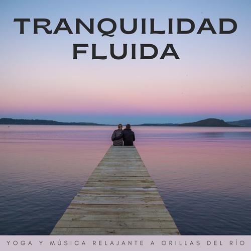 Tranquilidad Fluida: Yoga Y Música Relajante A Orillas Del Río
