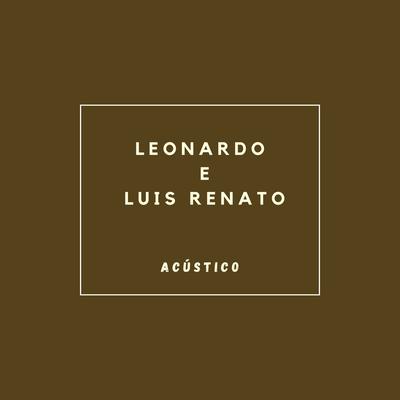 Alma Boêmia (Acústico) By LEONARDO E LUIS RENATO's cover