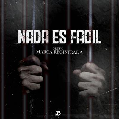 Nada Es Facil By Grupo Marca Registrada's cover