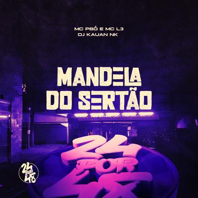 Mandela do Sertão By DJ Kauan NK, Mc Pbó, Mc L3's cover