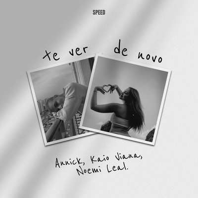 Te Ver de Novo (Speed) By Annick, Kaio Viana, Noemi Leal's cover