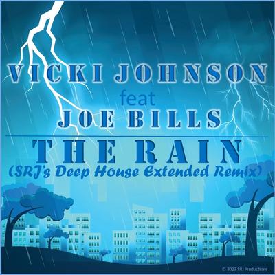 The Rain (SRJ's Deep House Extended Remix) By Vicki Johnson, Joe Bills's cover