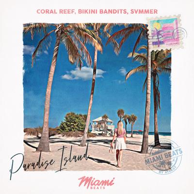 Paradise Island By Coral Reef, Bikini Bandits, Svmmer's cover