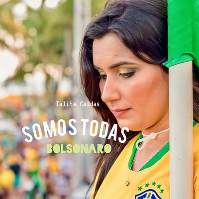 Somos Todas Bolsonaro By Talita Caldas's cover