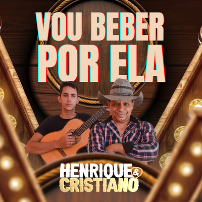 Vou Beber Por Ela By Henrique & Cristiano's cover