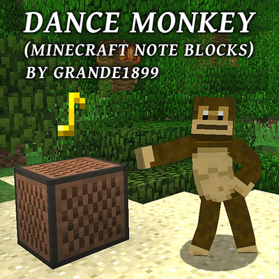 Dance Monkey (Minecraft Note Blocks) By grande1899's cover