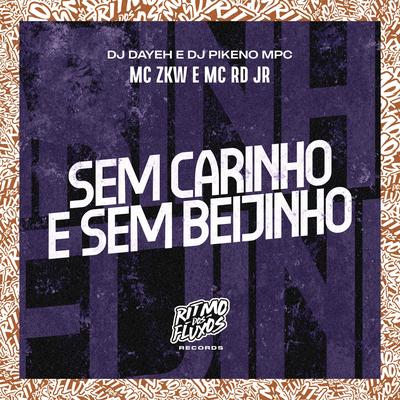 Sem Carinho e Sem Beijinho By Dj Pikeno Mpc, MC ZKW, DJ Dayeh, Mc Rd Jr's cover