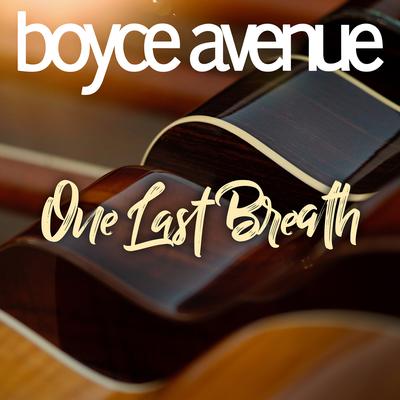 One Last Breath By Boyce Avenue's cover