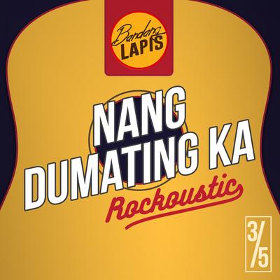 Nang Dumating Ka - ROCKOUSTIC LIVE 3/5's cover