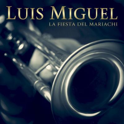 La fiesta del mariachi By Luis Miguel's cover