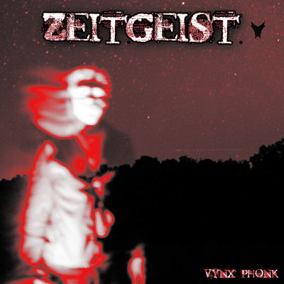 Zeitgeist By VYNX PHONK's cover