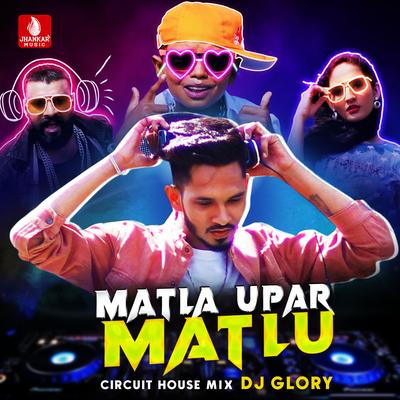 Matla Upar Matlu (Circuit House Mix) - Single's cover