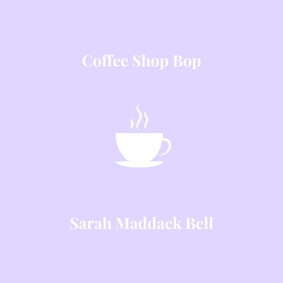 Coffee Shop Bop By Sarah Maddack's cover