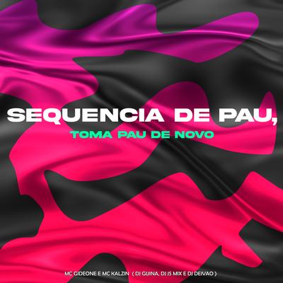 Sequencia de Pau Toma Pau de Novo By DJ Guina, DJ JS MIX, MC Gideone, MC Kalzin's cover