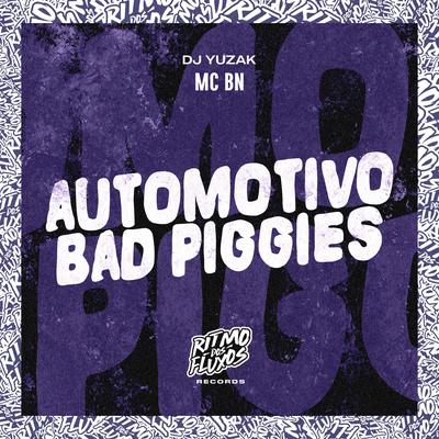 Automotivo Bad Piggies By MC BN, DJ YUZAK's cover