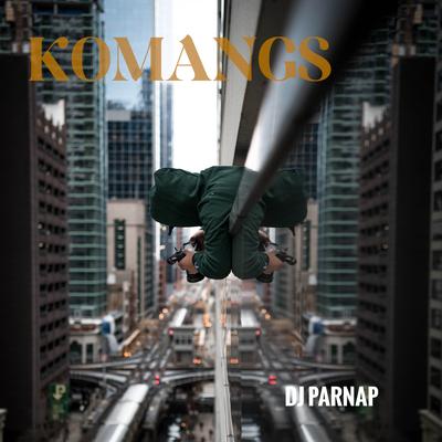 KOMANGS (Remix) By DJ Parnap's cover