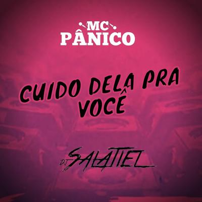 Cuido Dela Pra Você  By Mc Panico, DJ Salatiel's cover