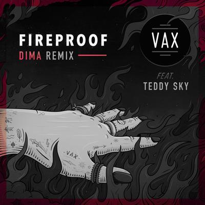 Fireproof (feat. Teddy Sky) (DIMA Remix) By Vax, Teddy Sky's cover