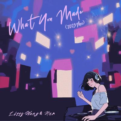 What You Made (2023 Mix) By Lizzy Wang, Mer's cover