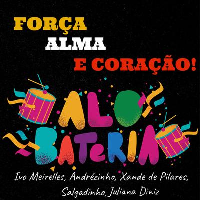 Força Alma e Coração! By Ivo Meirelles, Xande De Pilares, Salgadinho, Andrezinho Molejo, Juliana Diniz's cover