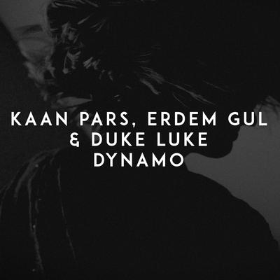 Dynamo By Kaan Pars, Duke Luke, Erdem Gul's cover