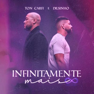 Infinitamente Mais By Dilsinho, Ton Carfi's cover