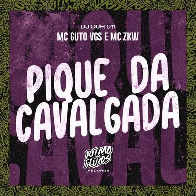 Pique da Cavalgada By MC Guto VGS, MC ZKW, DJ DUH 011's cover