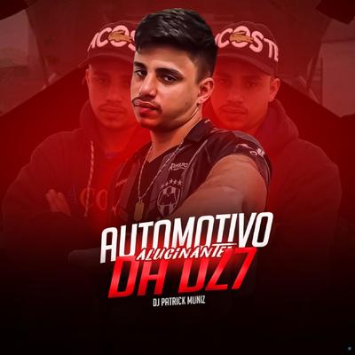 Automotivo Alucinante da Dz7 (feat. MC VITIN DZ7 & MC Menor JC) (feat. MC VITIN DZ7 & MC Menor JC) By DJ Patrick Muniz, MC VITIN DA DZ7, MC MENOR JC's cover