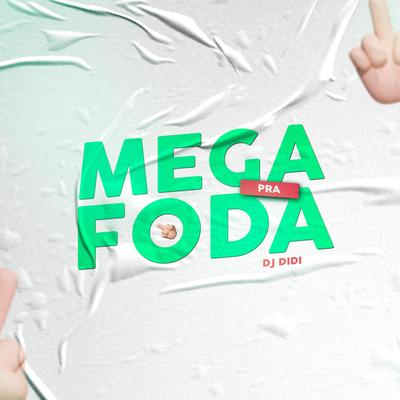 Mega pra Foda By Dj DiDi, MC Fabinho da OSK, Mc Th's cover