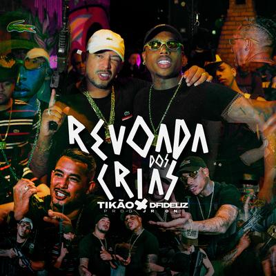 Revoada dos Crias By Mc Tikão, Dfideliz, JR ON's cover