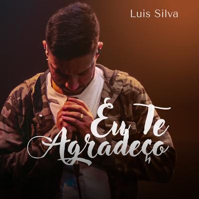 Eu Te Agradeço By Luis Silva's cover