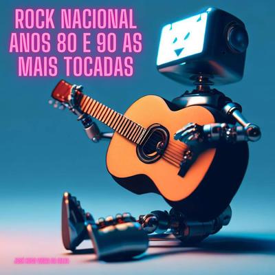 Rock nacional anos 80 e 90 as mais tocadas By José Hugo Vieira da Silva's cover