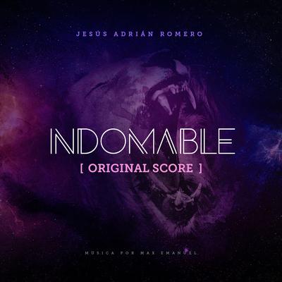 Indomable (Original Score) [feat. Max Emanuel] By Jesús Adrián Romero, max emanuel's cover