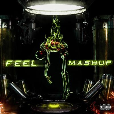 "FEEL" MASHUP By F the Kid, Prod.GARZI's cover