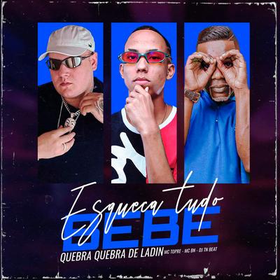 Esqueça Tudo Bebê (Quebra Quebra de Ladin) By Mc Topre, MC BN, DJ TN Beat's cover