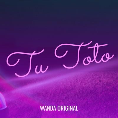 Tu Toto By Wanda Original's cover