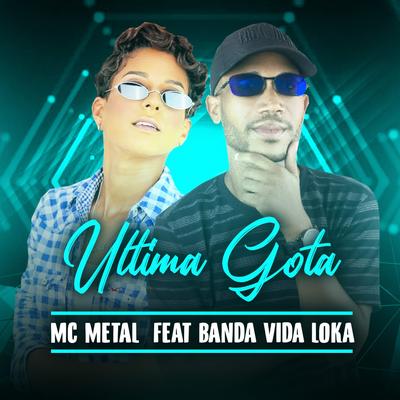 Ultima Gota By Mc Metal, Banda Vida Loka's cover