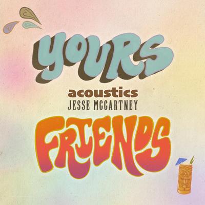Yours & Friends (Acoustic)'s cover