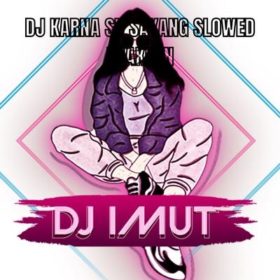 DJ KARNA SU SAYANG SLOWED ENAKEUN's cover